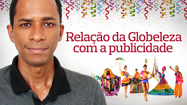 Globeleza 2017 e a nova fase da publicidade